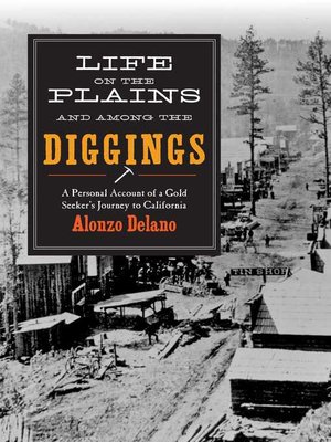 cover image of Life on the Plains and among the Diggings: a Personal Account of a Gold Seeker?s Journey to California